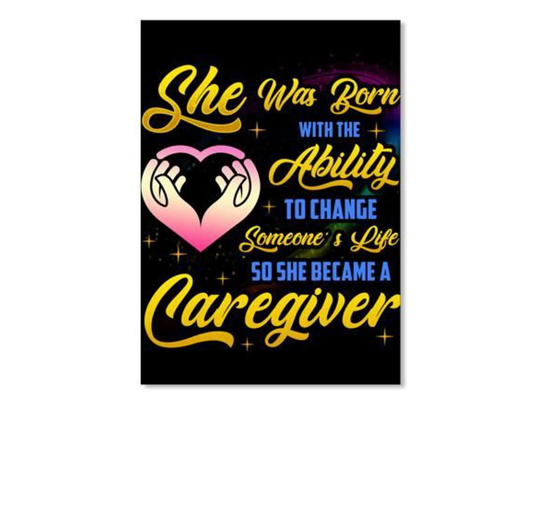 Poster, Canvas - Caregiver She Was Born With The Ability To Change Someone Life Print Framed Wall Art