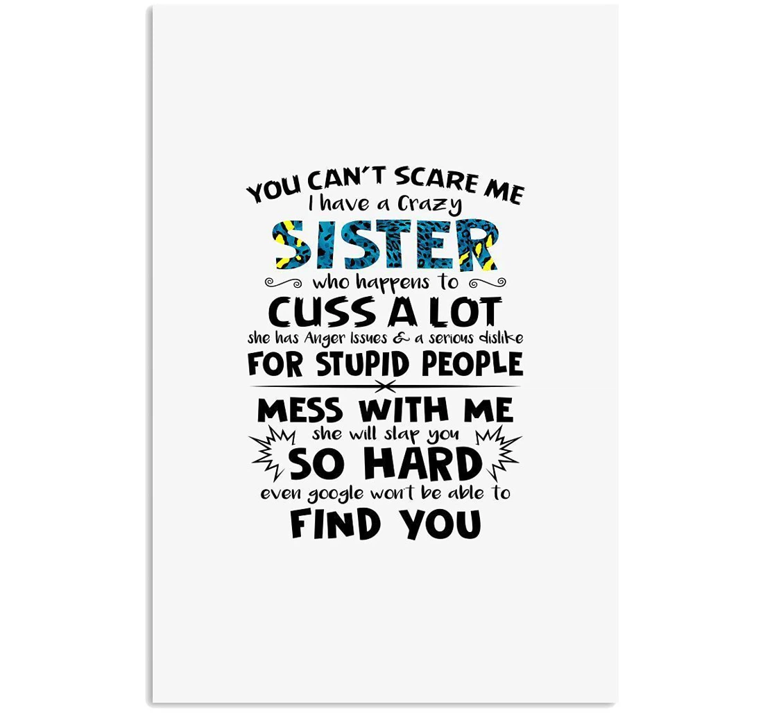 Poster, Canvas - I Have A Crazy Sister Who Happens To Cuss A Lot Trending Vertical Print Framed Wall Art