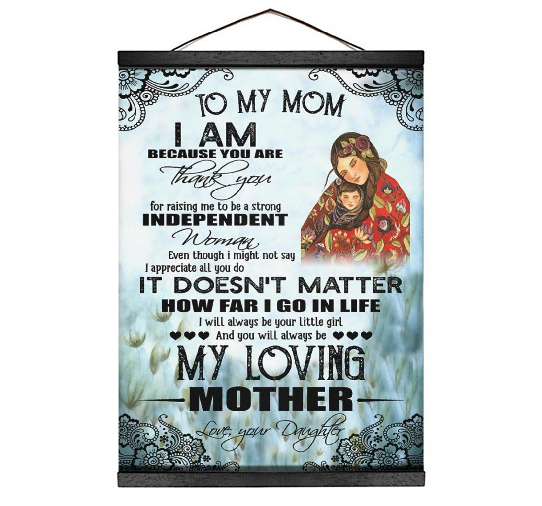 Poster, Canvas - To My Mexican Mom It Doesn't Matter How Far I Go In Life Matte Print Framed Wall Art