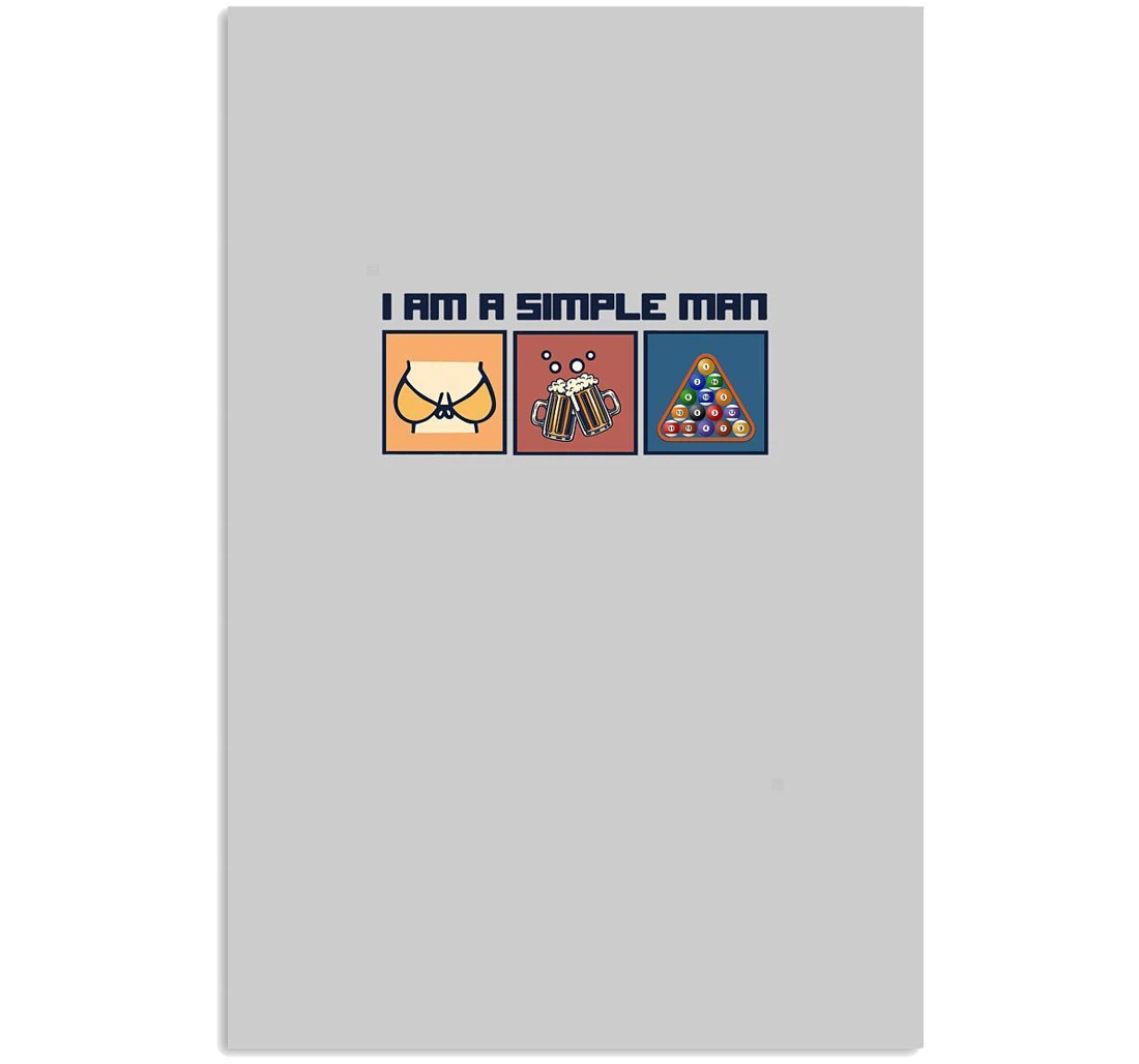 Poster, Canvas - I Am A Simple Man Birthday Your Friends Vertical Print Framed Wall Art