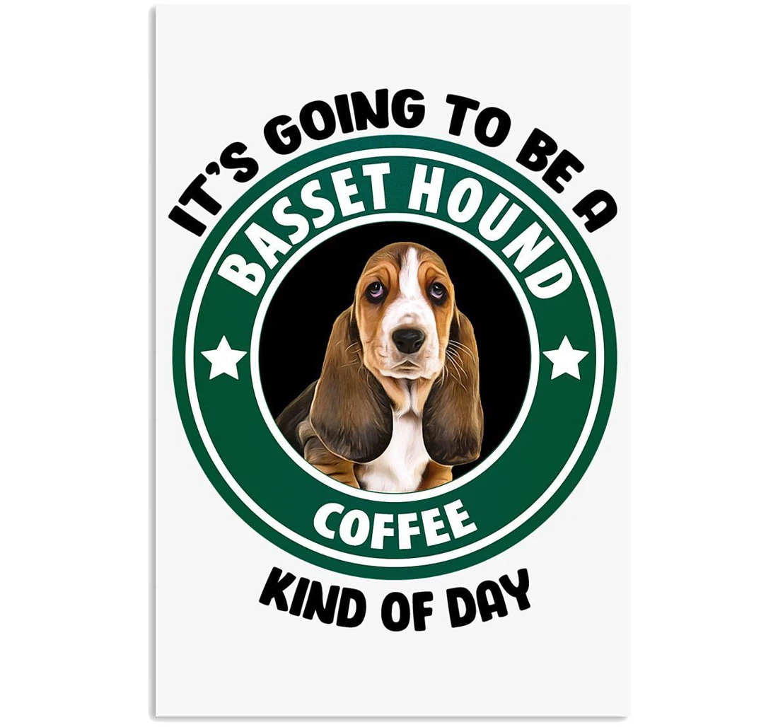 Poster, Canvas - It's Going To Be A Basset Hound Coffee Kind Of Day Trending Vertical Print Framed Wall Art