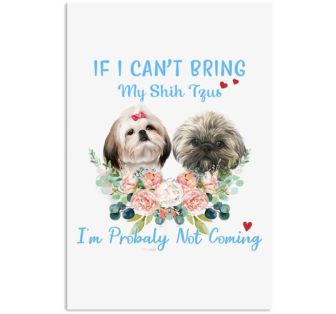Poster, Canvas - If I Can't Bring My Shih Tzu Trending Dog Lovers Vertical Print Framed Wall Art