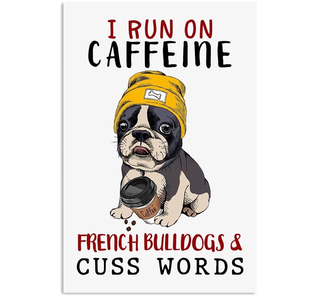 Poster, Canvas - Lovely Cup I Run On Caffeine French Bulldog And Cuss Words Birthday Vertical Print Framed Wall Art