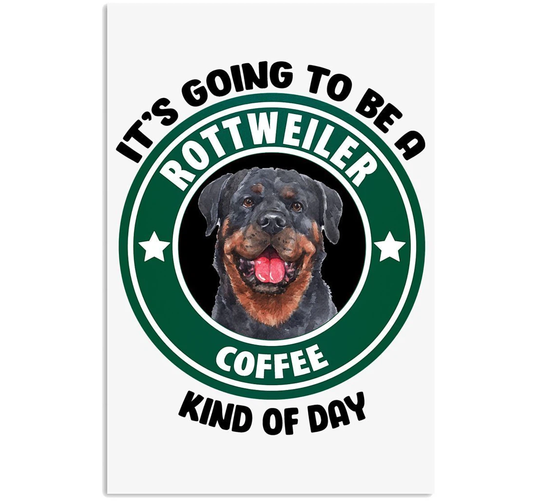 Poster, Canvas - Lovely Cup It's Going To Be A Rottweiler Coffee Birthday Vertical Print Framed Wall Art