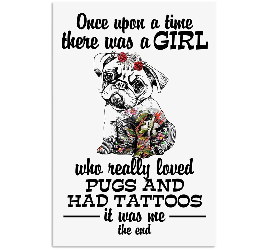 Poster, Canvas - There Was A Girl Who Really Loved Pugs And Had Tattoos Trending Vertical Print Framed Wall Art
