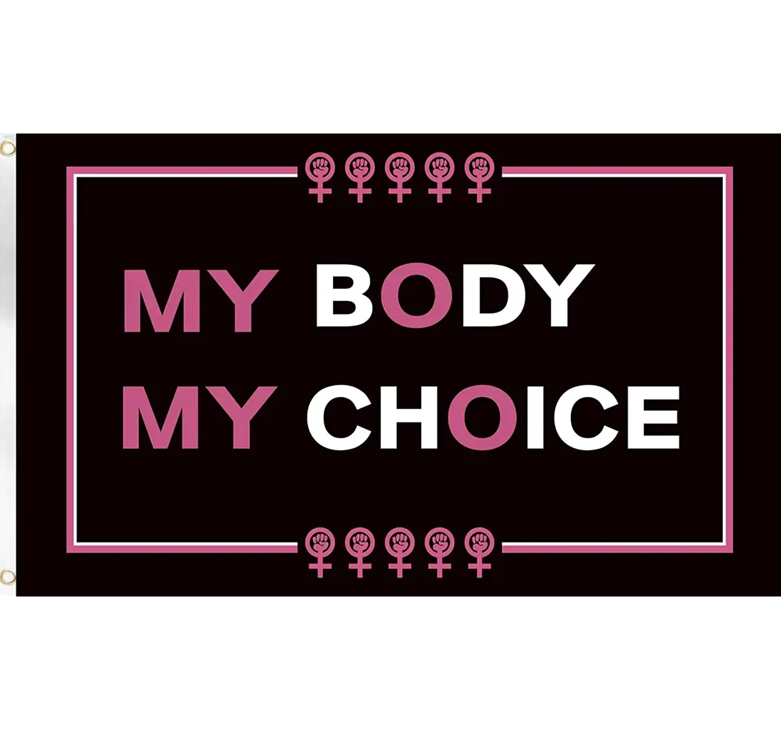 My Body My Choice Ft,womens Rights Feminist Indoor,pro Choice Brass Grommets,keep Abortion Legal Printed Both-Sides, UV And Fade - Resistant Flag