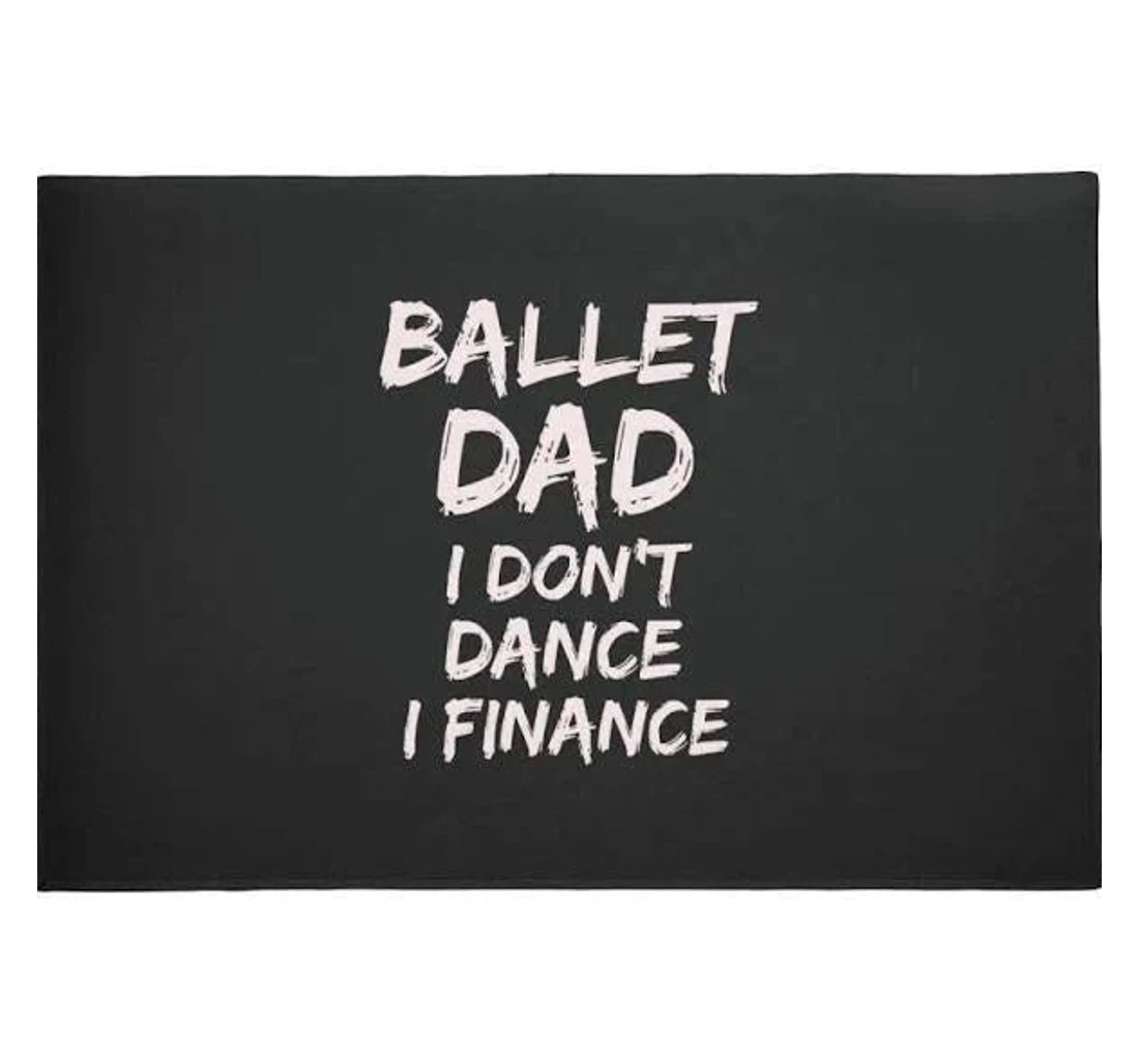 Father 8217 S Day Dancer Ballet Dad Ballet Dance Lovers Family Welcome Anti-Slip, Water-Absorbent Doormat