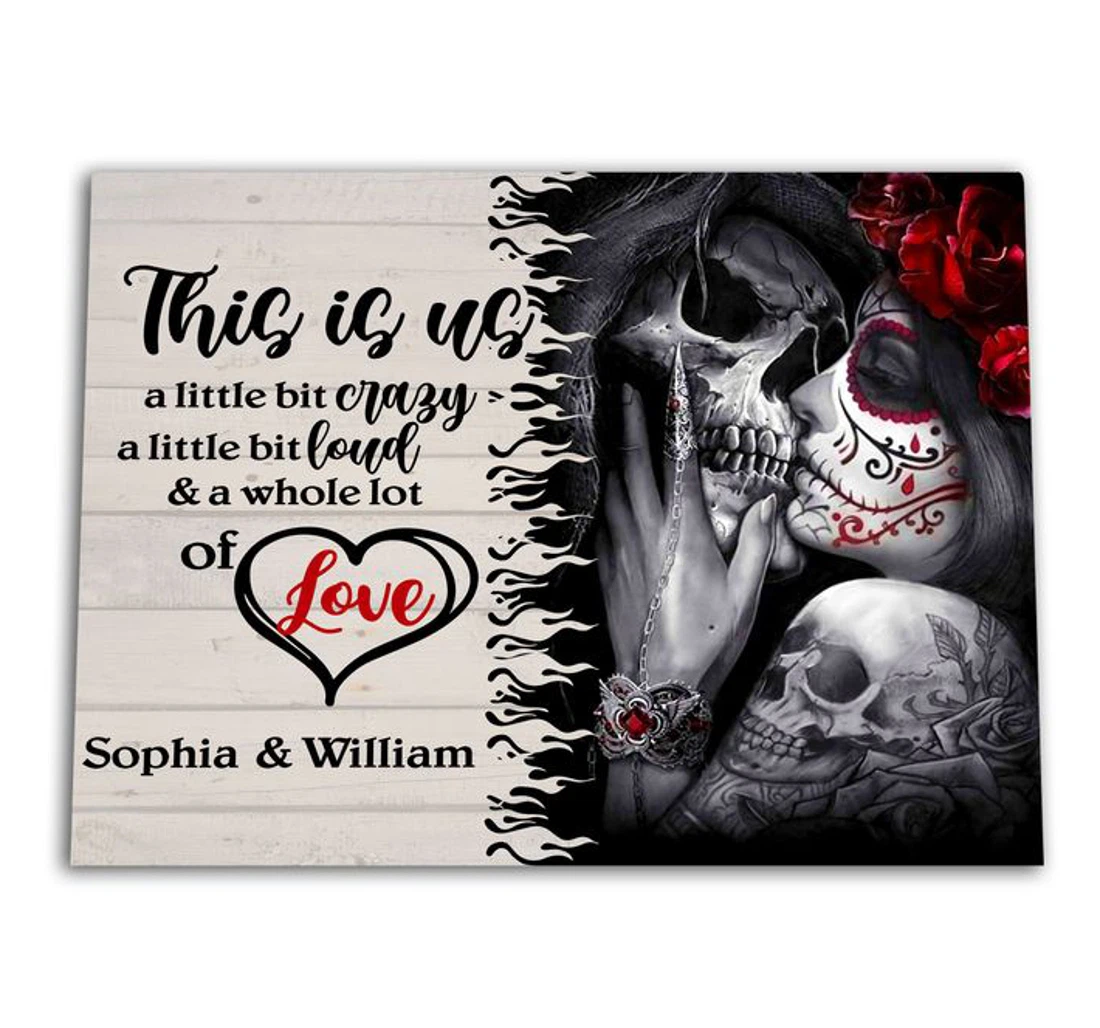 Poster, Canvas - This Is Us A Little Bit Crazy A Little Bit Loud And A Whole Lot Of Love Sophia And William Custom Print Framed Wall Art