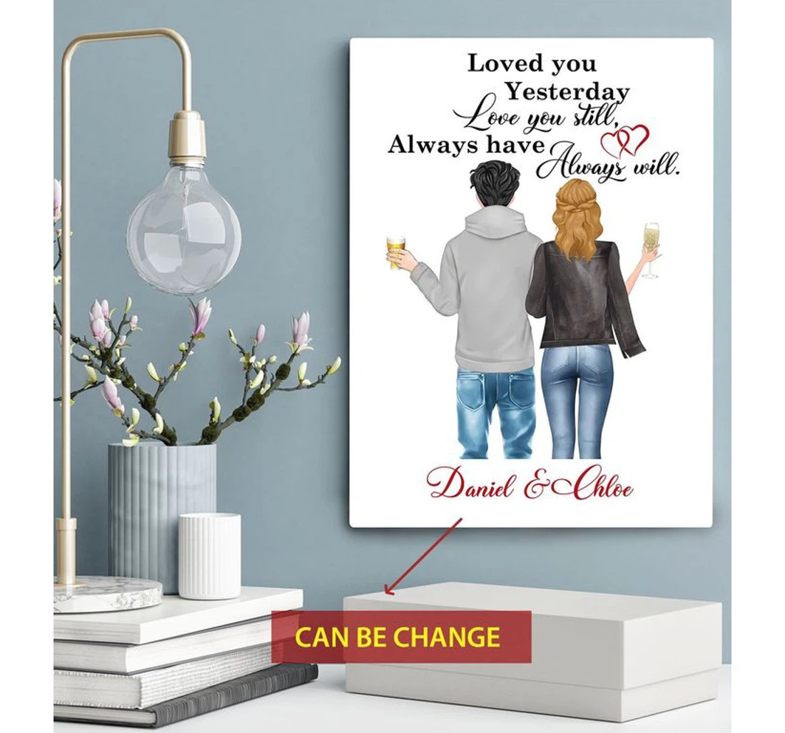 Poster, Canvas - Love You Yesterday Love You Still Always Have Always Will Daniel And Chloe Custom Print Framed Wall Art