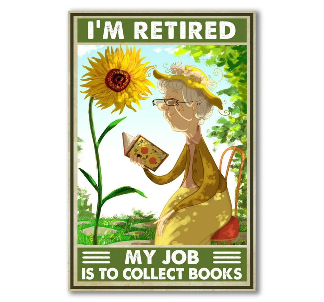 Personalized Poster, Canvas - I 8217 M Retired My Job Is To Collect Books Print Framed Wall Art