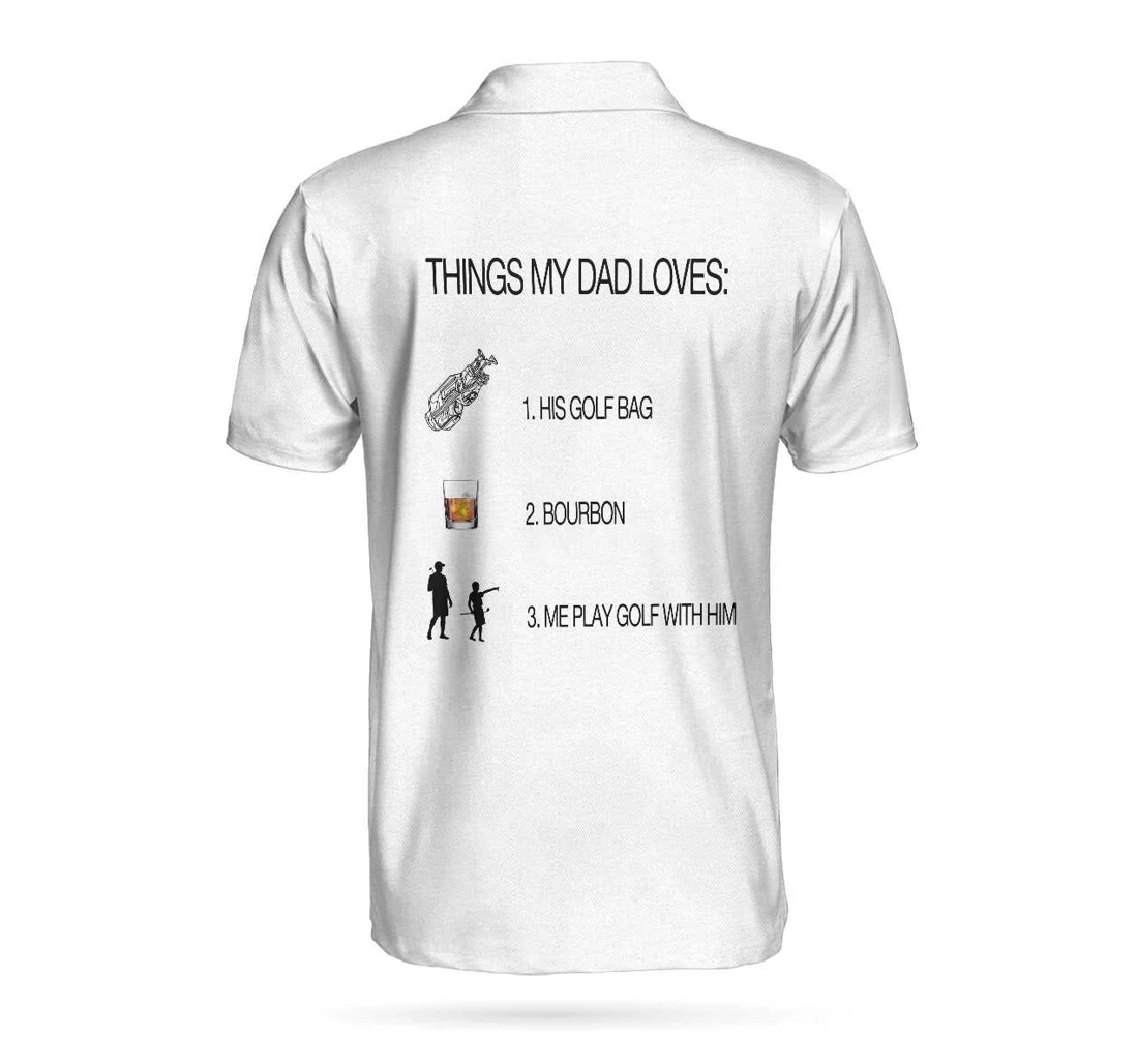 Personalized Things My Dad Love Golfing And Bourbon Whiskey Golf White Drinking Golfer For - Polo Shirt