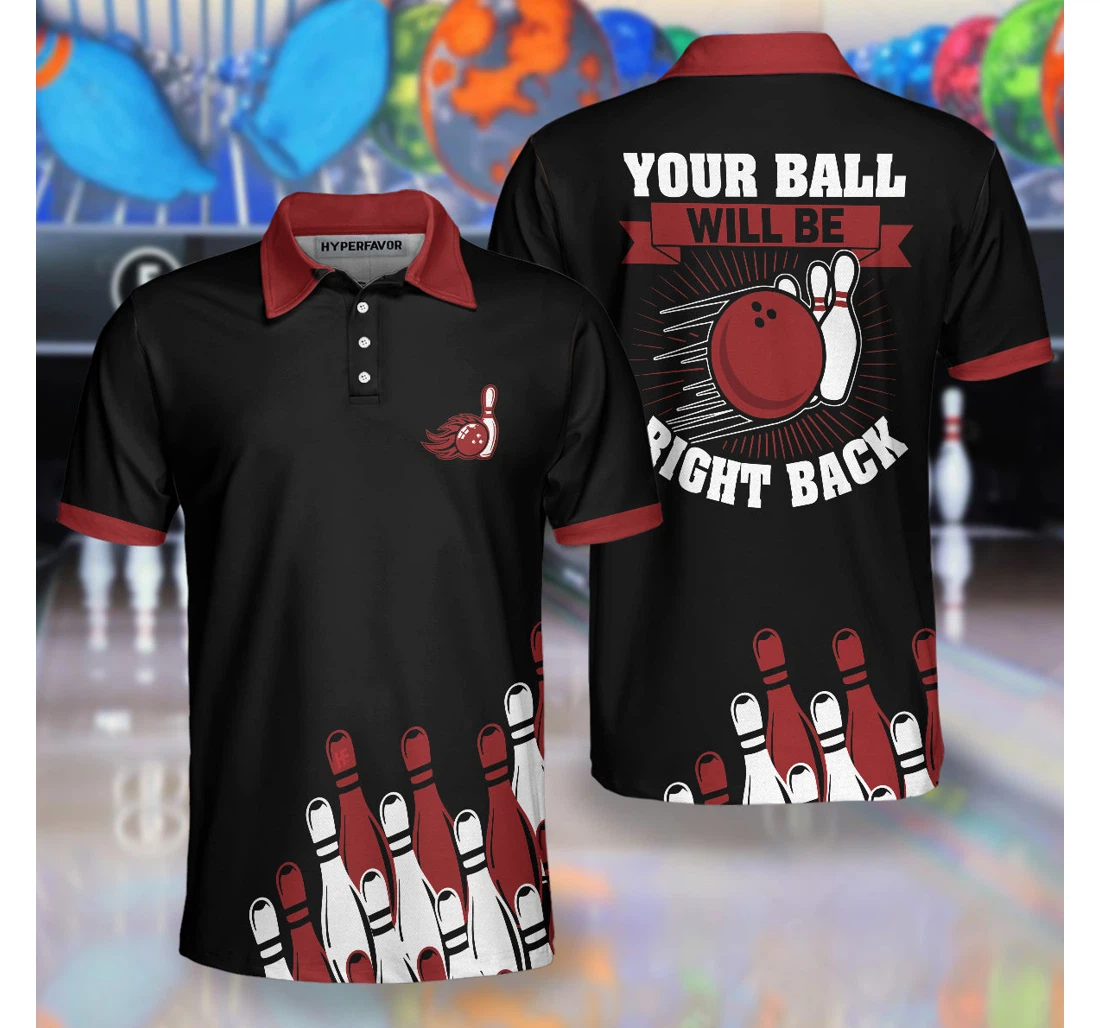 Personalized Your Ball Will Be Right Back Tenpin Bowling For With Sayings Bowling Gift Idea - Polo Shirt