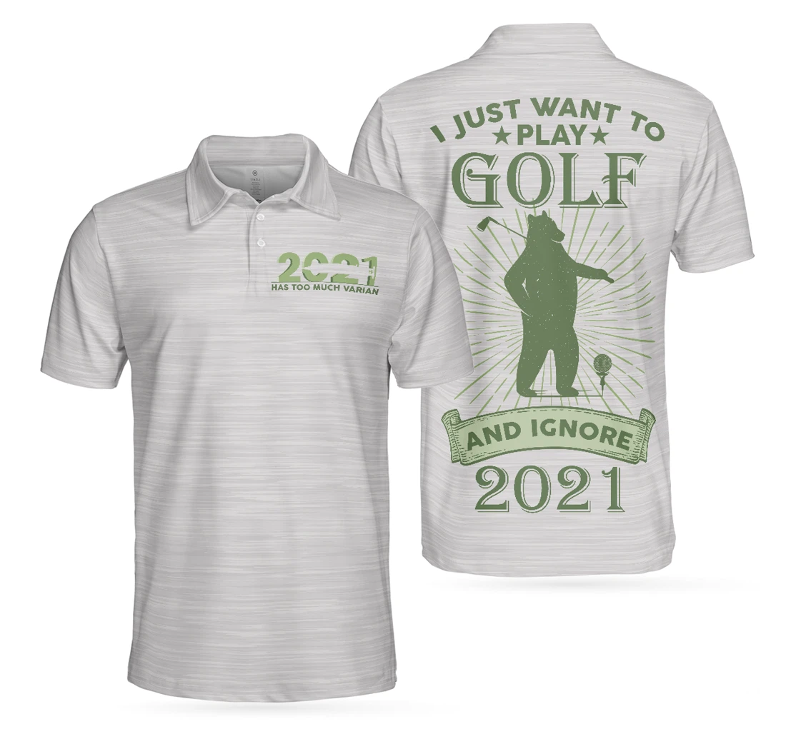 Personalized I Just Want To Play Golf And Ignore Bear Golf For Best Gift For Golfers Cool Golf Gift Idea For Golfers - Polo Shirt