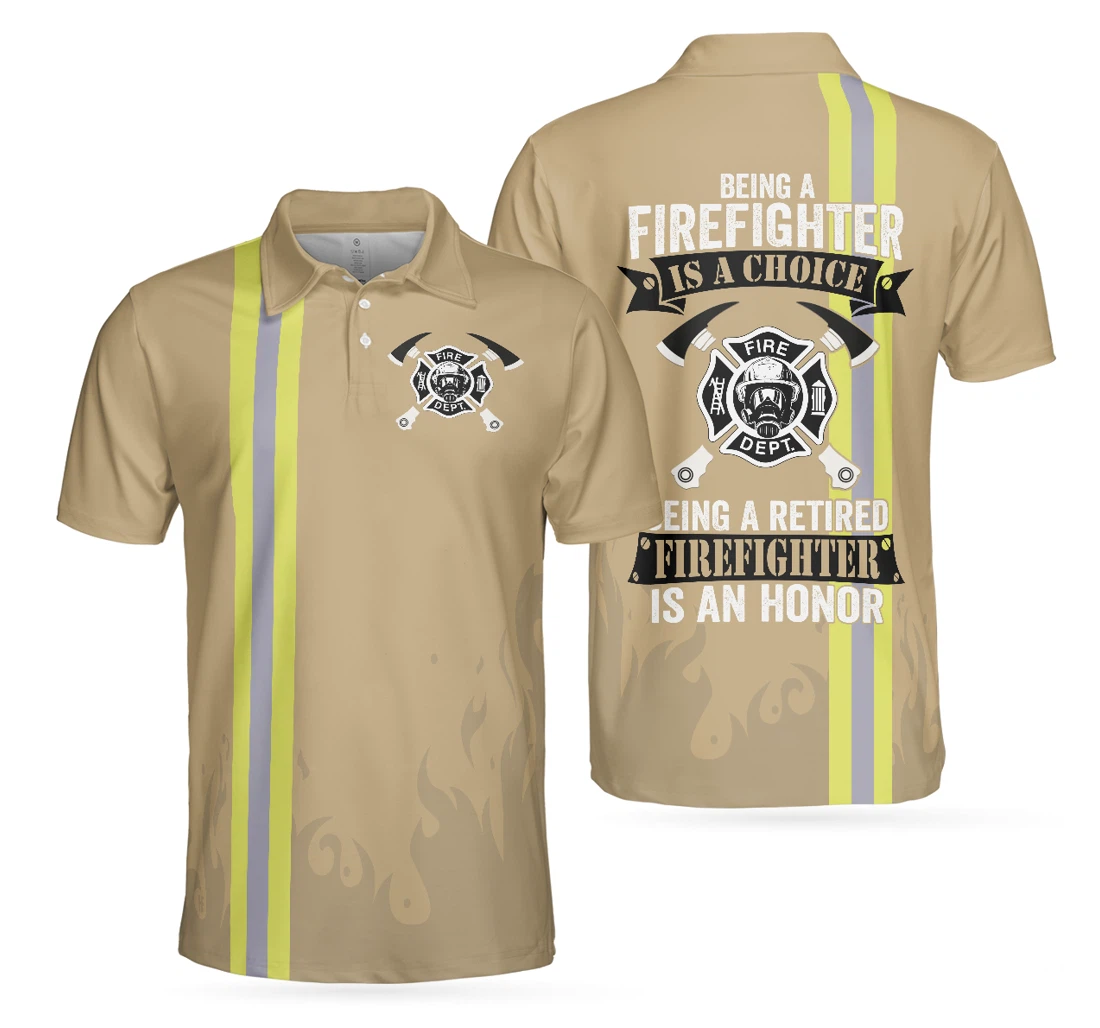 Personalized Retired Firefighter Being A Firefighter Is A Choice Best Firefighter For Gift Idea For Firefighter - Polo Shirt