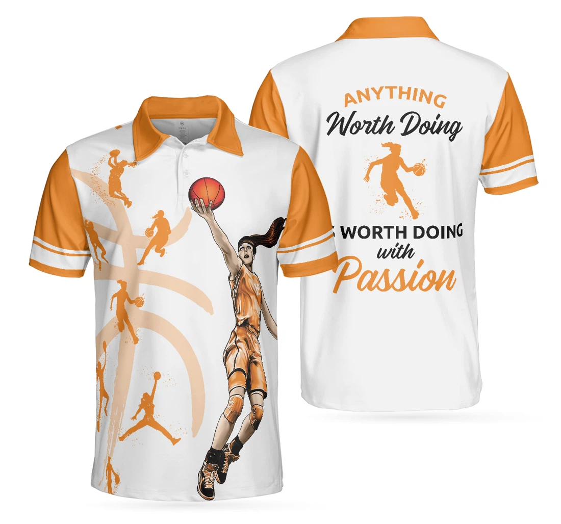 Personalized Basketball Player Anything Worth Doing Is Worth Doing With Passion Basketball For And Gift For Basketball Lovers - Polo Shirt
