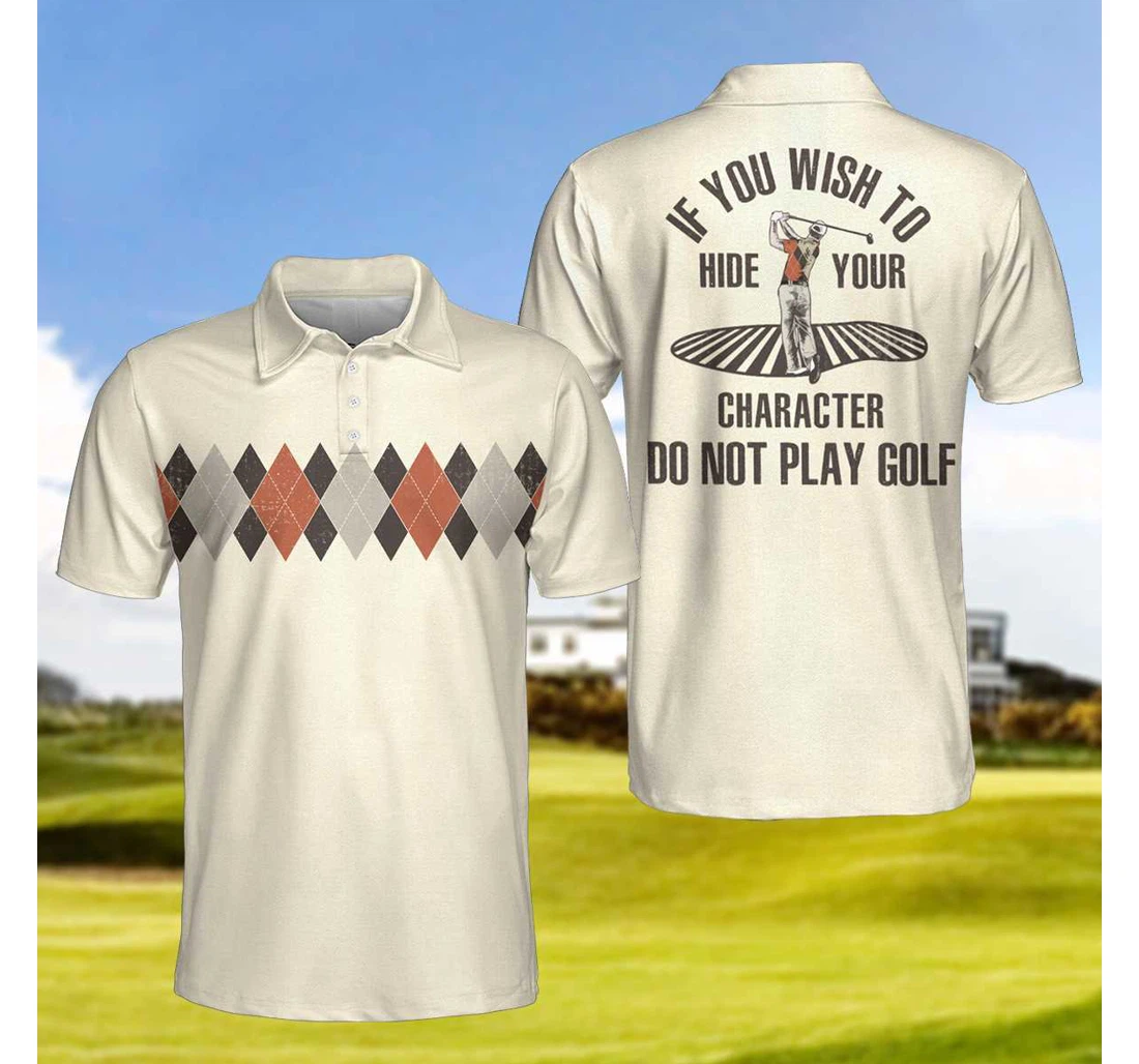 Personalized Argyle Pattern Funny Golf If You Wish To Hide Your Character Do Not Play Golf For - Polo Shirt