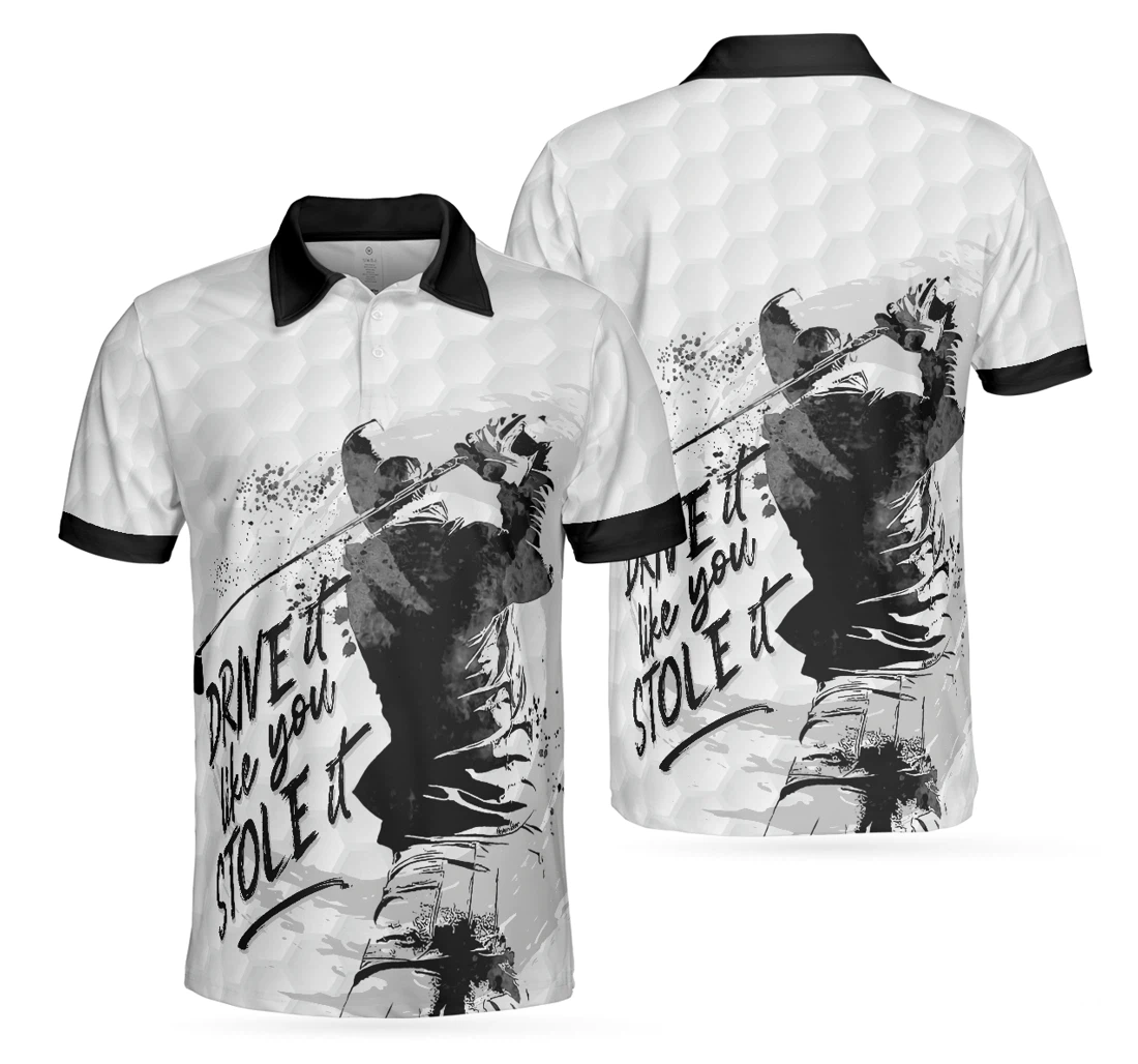 Personalized Drive It Like You Stole It Golf Black And White Golf For Golf Gift For Best Gift Ideas For Golfers - Polo Shirt