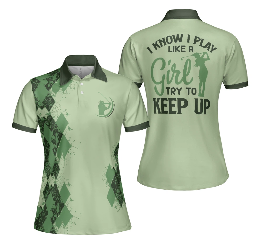 Personalized Golf I Know I Play Like A Girl Green Argyle Pattern Golf For Ladies Unique Golf Gift - Polo Shirt
