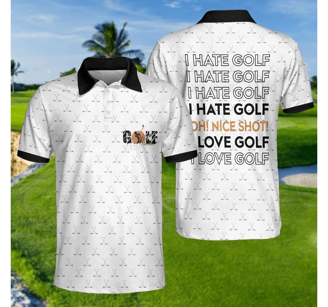 Personalized I Hate Golf Oh Nice Shot I Love Golf Golf For Best Gift For - Polo Shirt