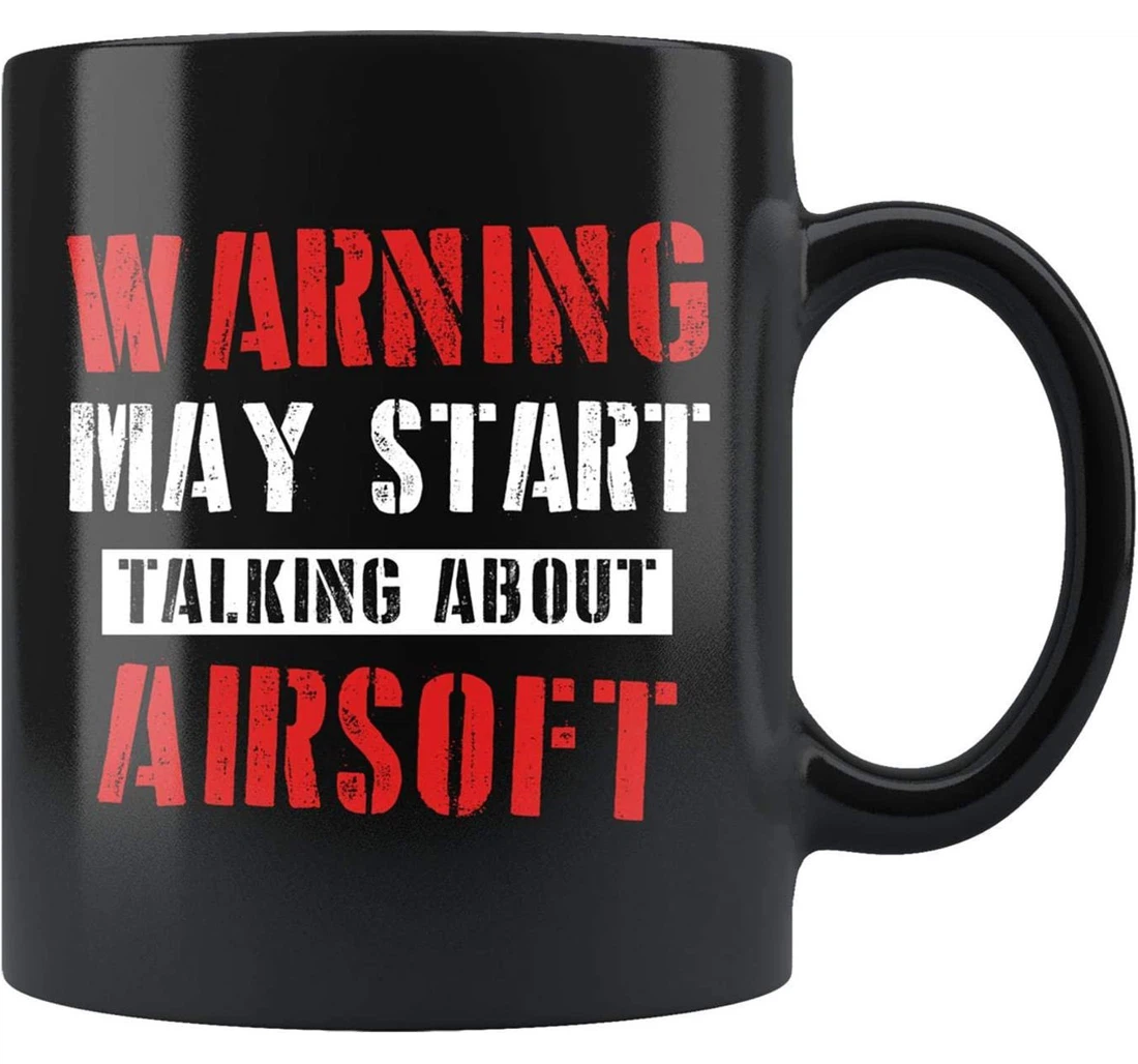 Warning May Start Talking About Airsoft Airsoft Airsoft Airsoft Airsoft Airsoft Player Airsoft Player Airsoft Team Airgun Idea Ceramic Mug Print On Both Sides