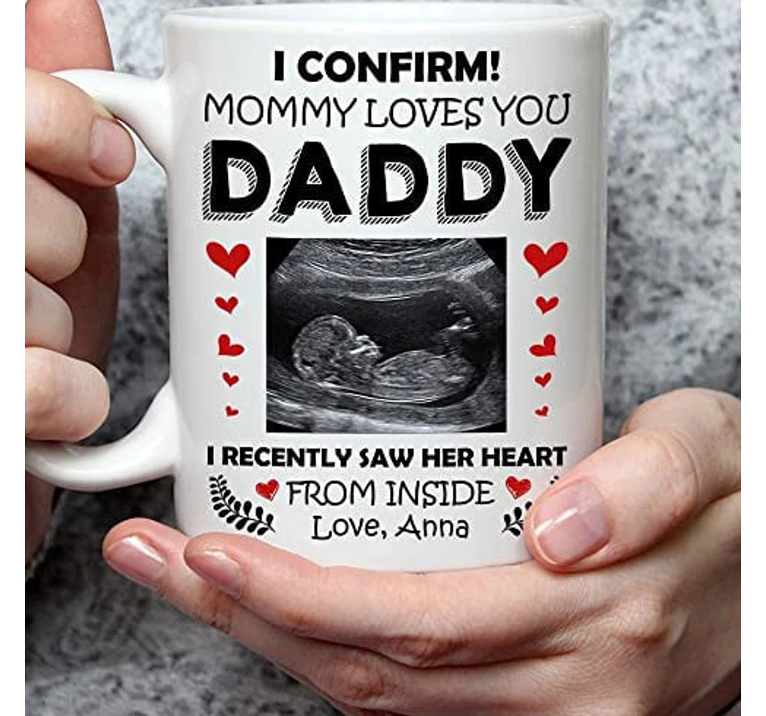 Personalized Daddy Mommy St Valentines Day Baby's Sonogram Picture I Confirm Mommy Loves You Daddy For New First Dad Mom To Be Valentine's Day From Ceramic Mug Print On Both Sides