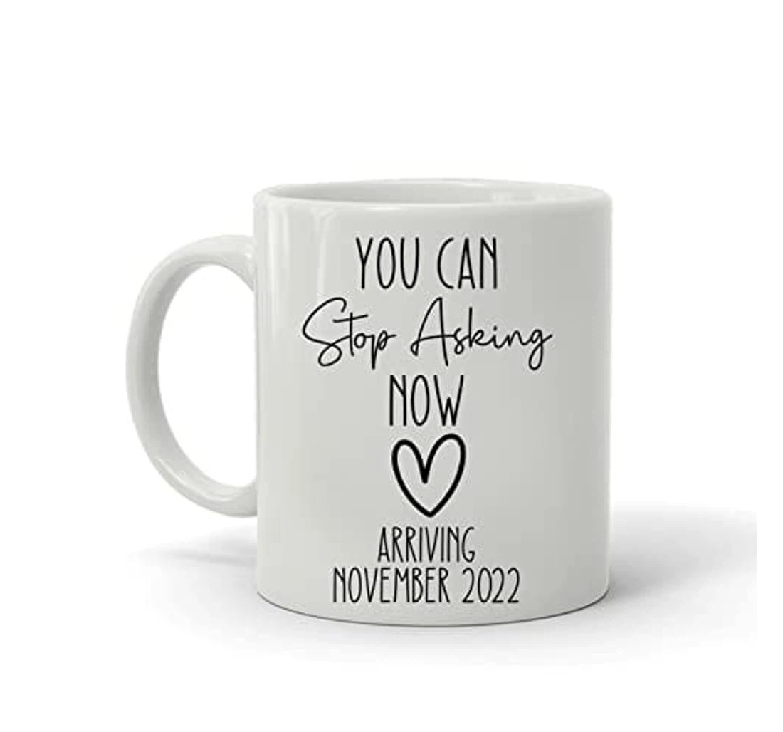 Personalized You Can Stop Asking Now Pregnancy Announcement Dad Grandparents Ceramic Mug Print On Both Sides