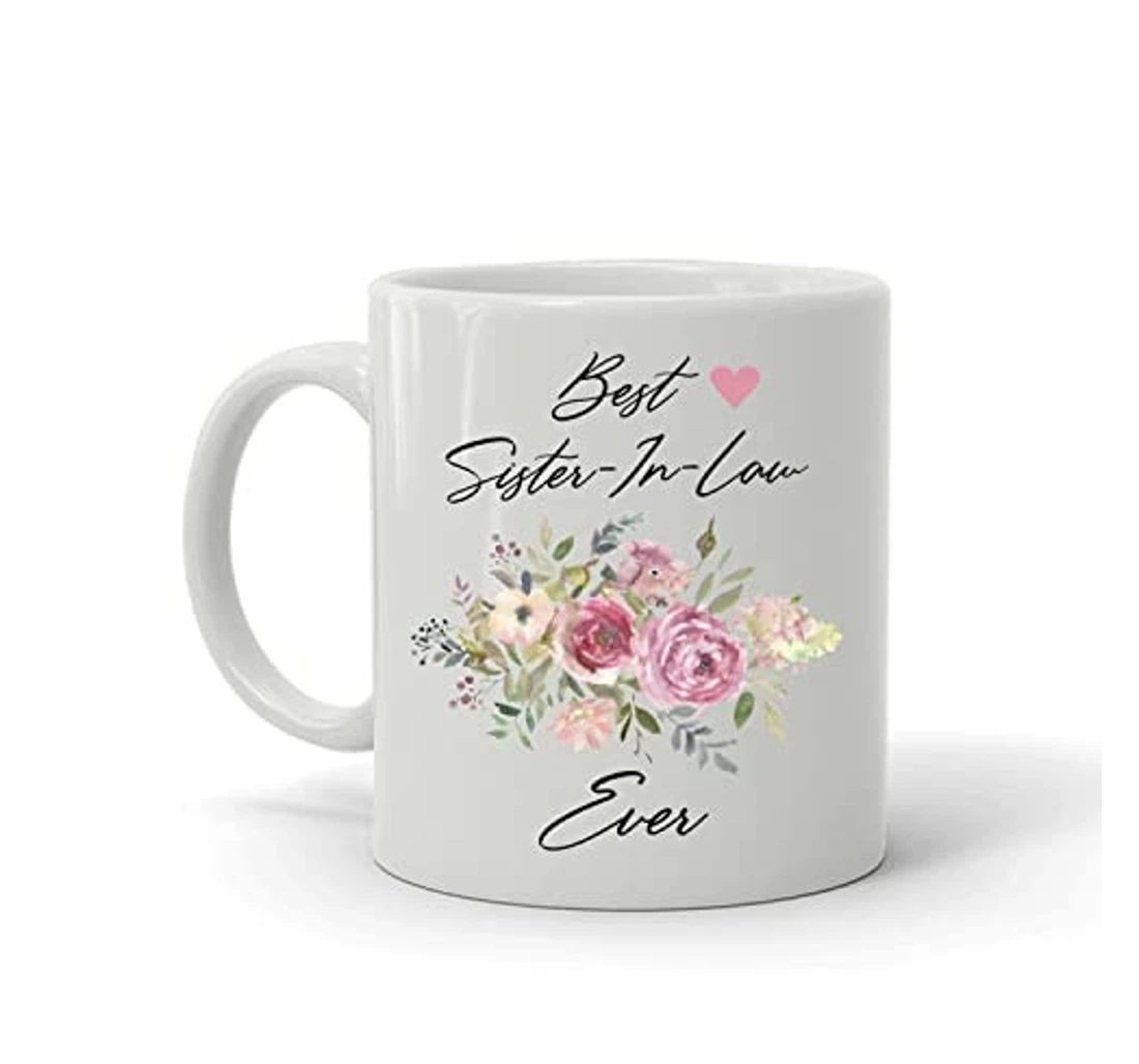 Be St Sister In Law Ever To Dad Mom Family Friends Co Worker For Ceramic Mug Print On Both Sides