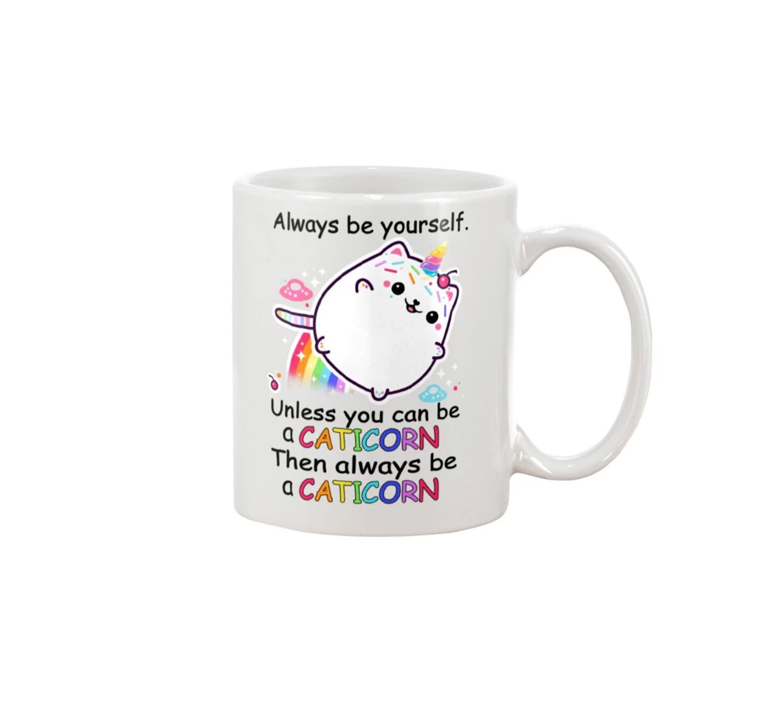 Always Be Yourself Unless You Can Be A Caticorn Then Always Be A Caticorn For Animal Lovers Ceramic Mug Print On Both Sides