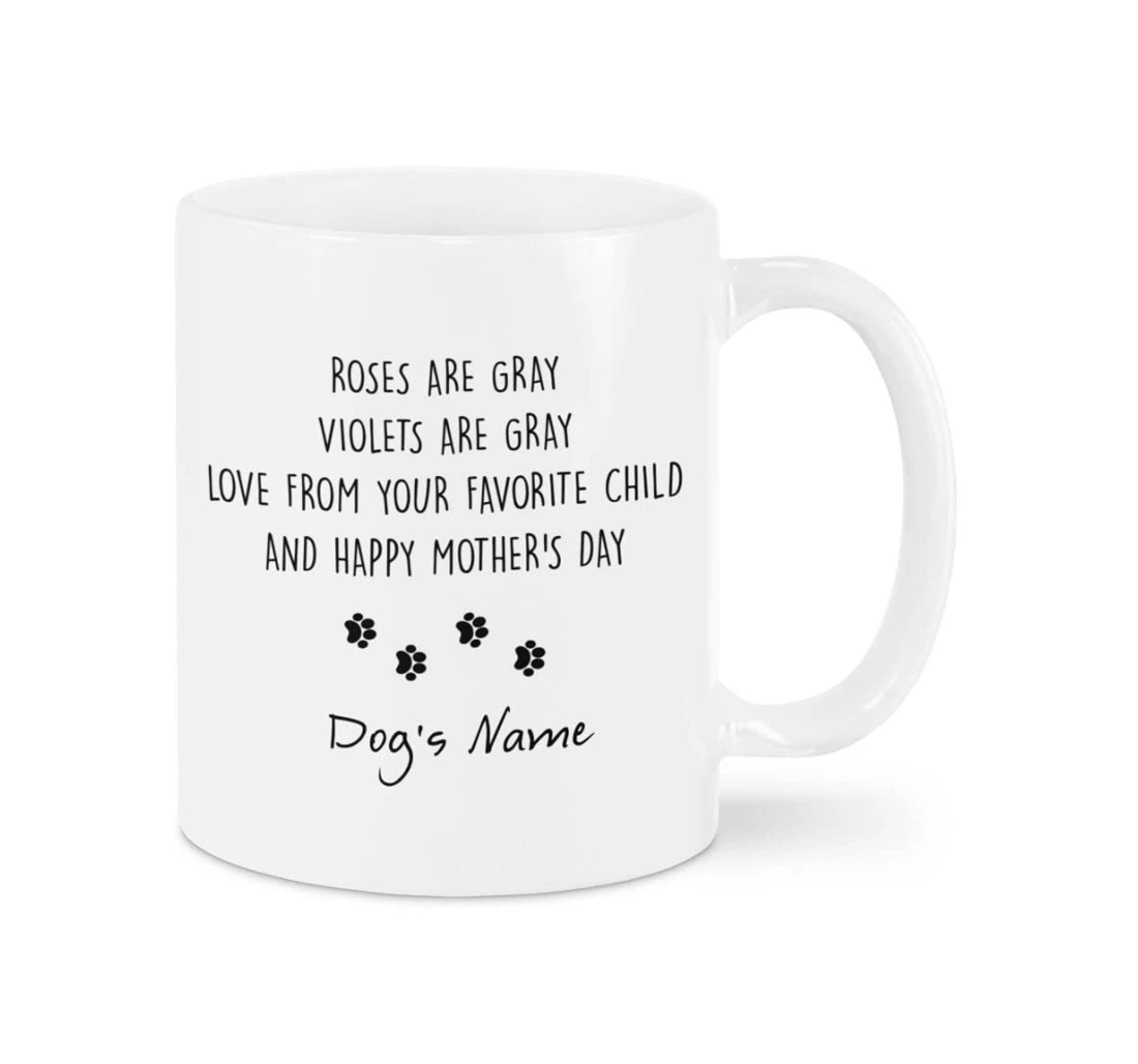 Personalized Roses Are Red Violets Are Gray Love From Your Favorite Child Funny Dog To Dog Mom Happy For Dog Mom Dog Lover Dog Owner Ceramic Mug Print On Both Sides