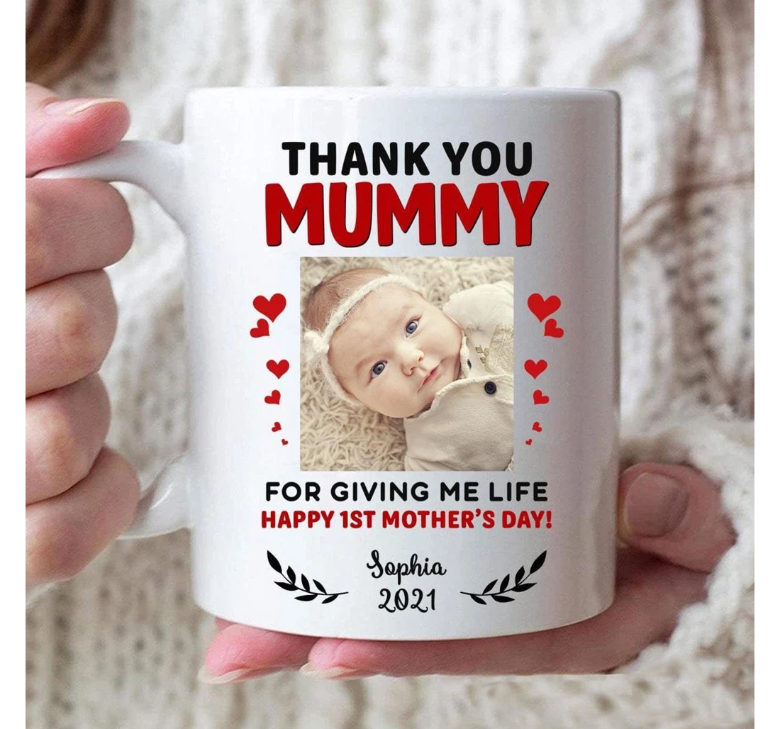 Personalized To New Mom Custom Photo Thank You Mummy For Giving Me Life To New Mom Best For New Mom Ceramic Mug Print On Both Sides