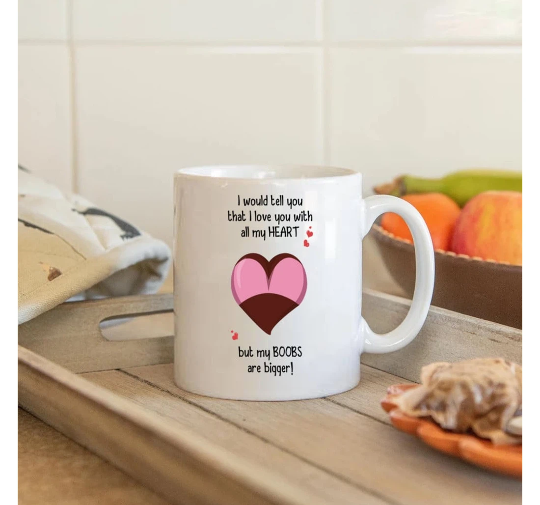 Couple Mugs I Would Tell You That I Love You Funny Boobs Valentine For Him Mugs Ceramic Mug Print On Both Sides