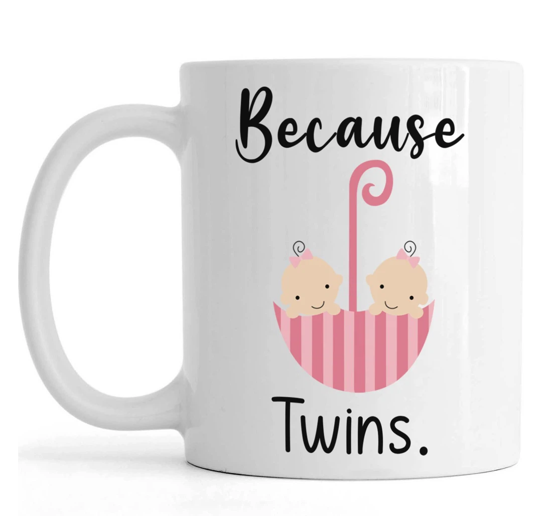 Twins Because Twins Expecting Twins Pregnancy Announcement Mom To Be New Mom Her Changing Color Ceramic Mug Print On Both Sides