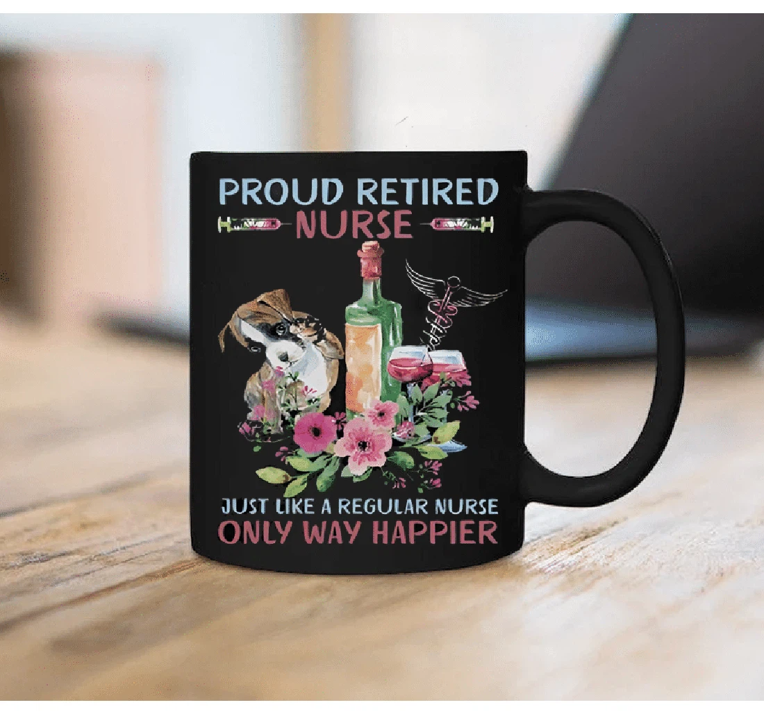 Proud Retired Nurse Just Like A Regular Nurse Only Way Happier Nurse Dog Wine Nurse For Family Friends For Her Holidays Oz Ceramic Mug Print On Both Sides