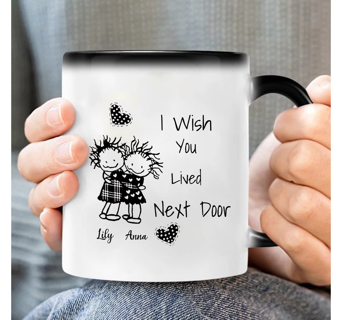 Personalized I Wish You Lived Next Door Friendship Long Distance Friends Best Idea Foe Mom Besties Friends Ceramic Mug Print On Both Sides