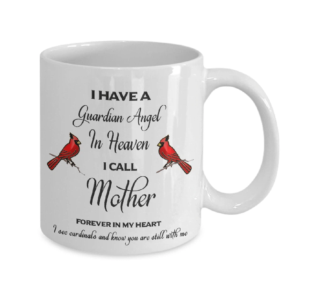 I Have Guardian Angel In Heaven I Call Mother In Loving Memory Cardinal Guardian Angel Memorial Sympathy Ceramic Mug Print On Both Sides