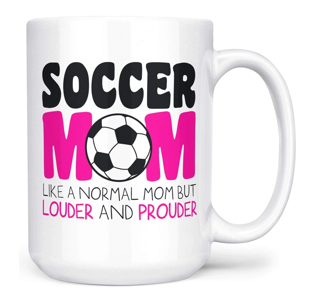 Loud And Proud Soccer Mom For Her Ceramic Mug Print On Both Sides