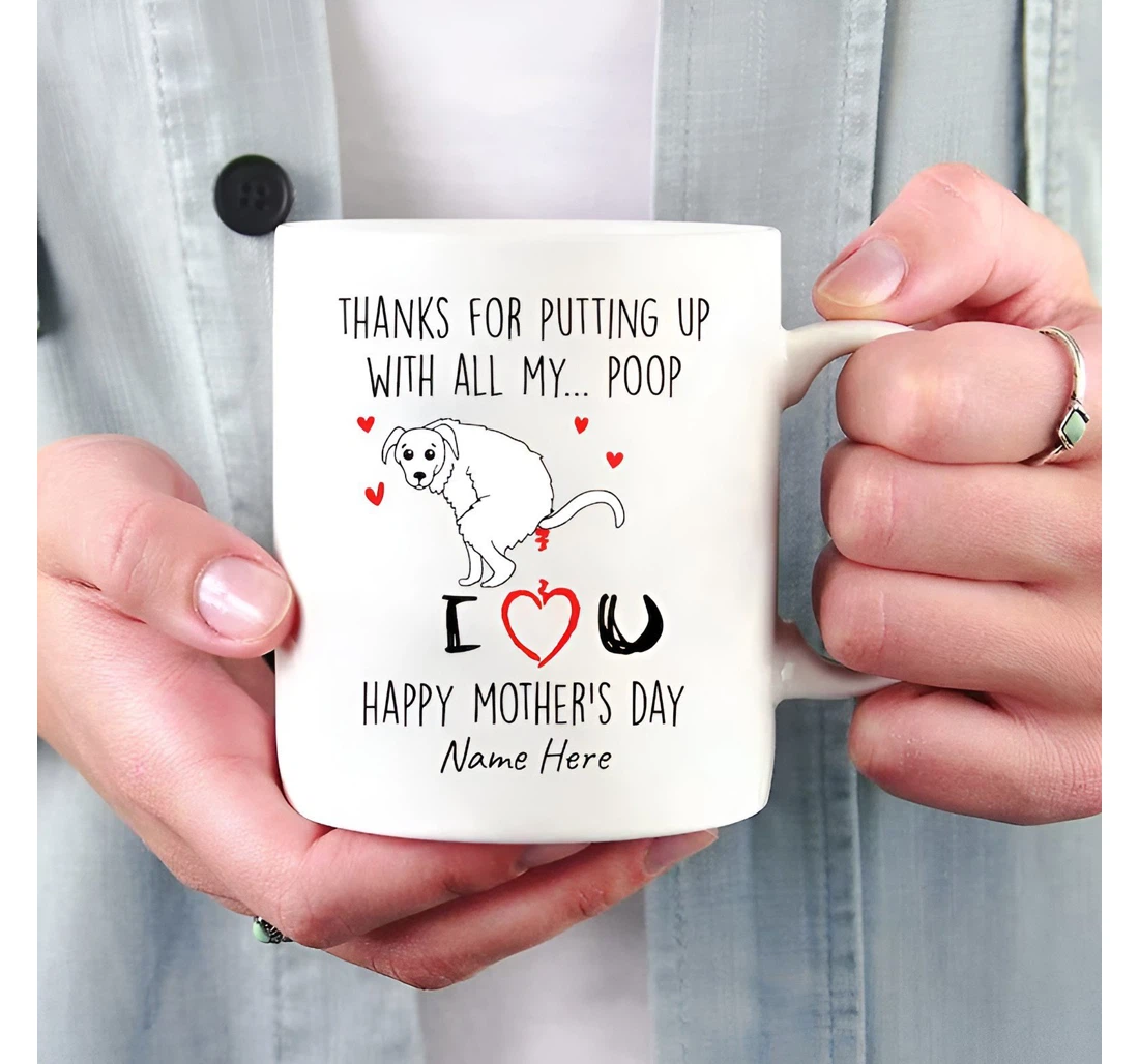 Personalized We Make Eye Contact While I Poop And That's A Special Kind Of Intimacy Happy For Dog Mom Dog Lovers Pet Lovers Custom Name Oz Ceramic Mug Print On Both Sides