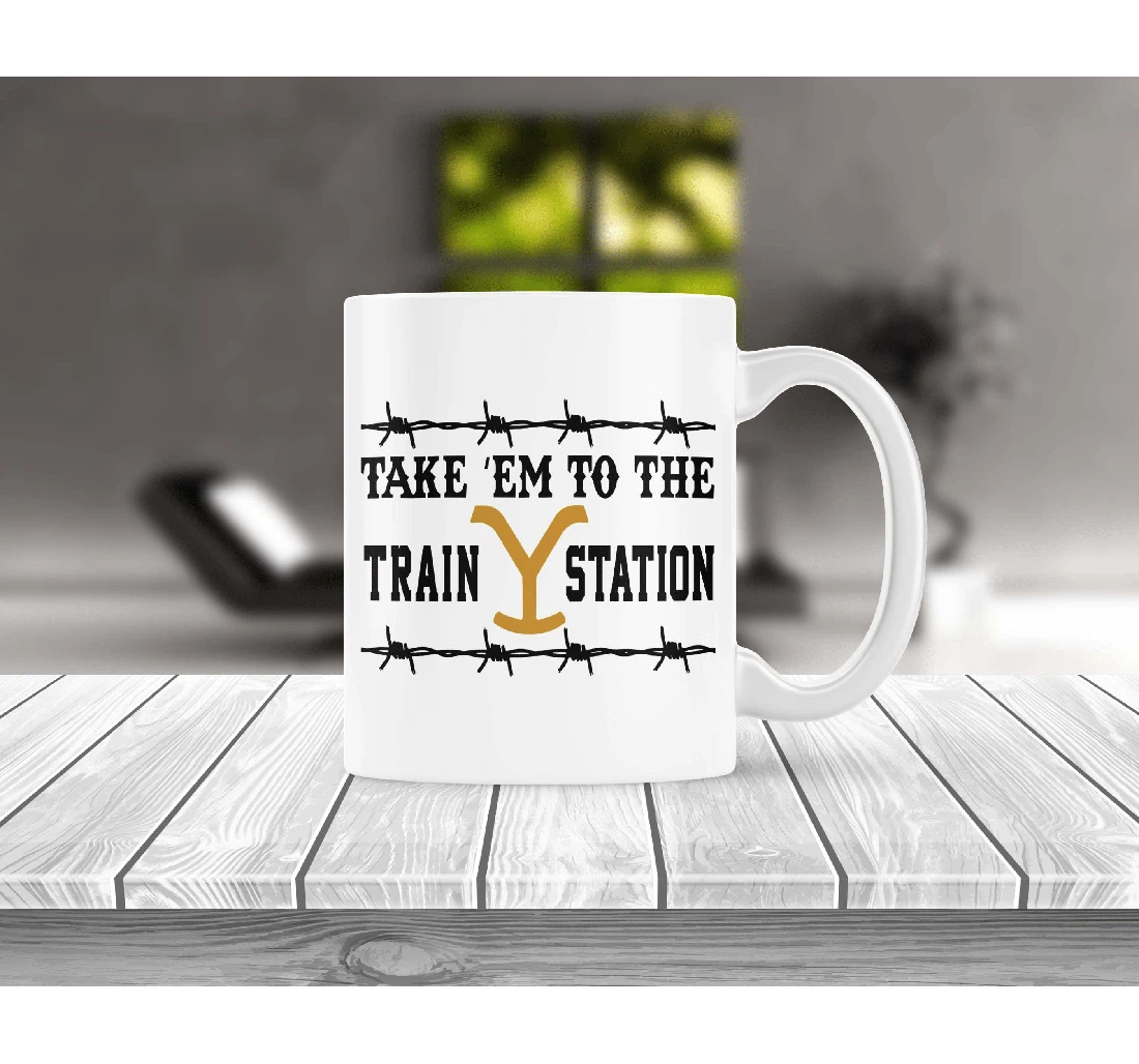 Yellowstone Take 'em To The Train Station Ceramic Mug Print On Both Sides