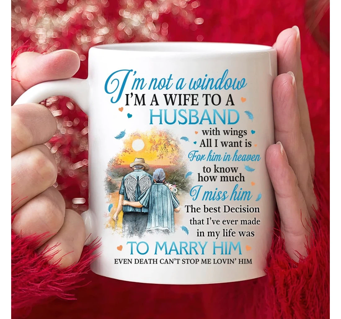 I'm Not A Widow I'm A Wife To A Husband With Wings Memorial To My Husband In Heaven On Ceramic Mug Print On Both Sides