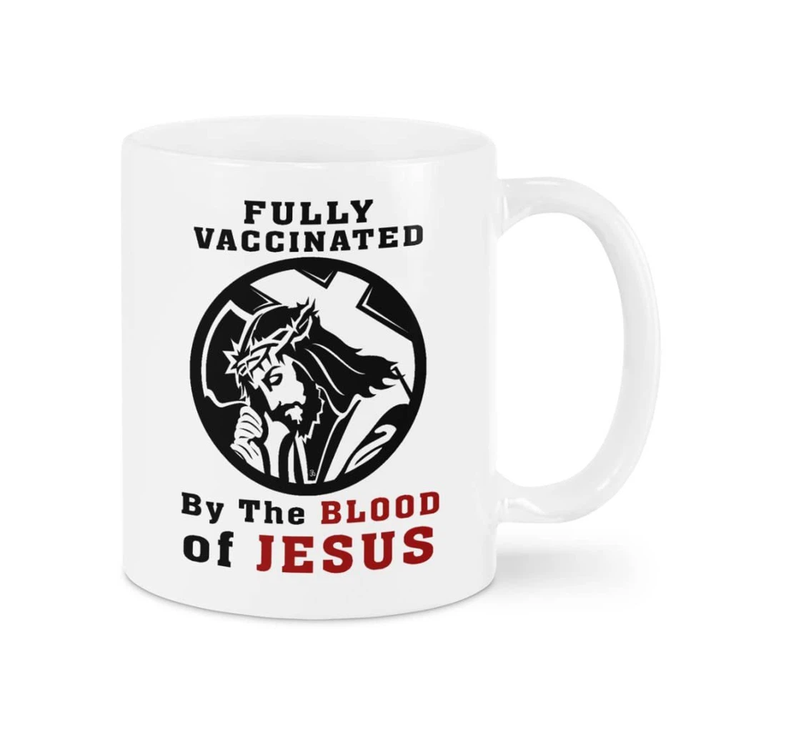 Fully Vaccinated By The Blood Of Jesus Great For Annieversary Ceramic Mug Print On Both Sides