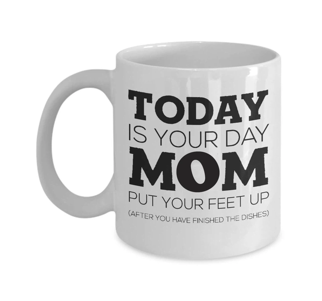 Funny Mugs Today Is Your Day Mum Happy Mugs Mom Mugs From Daughter Son Womens Day Mother Oz Ceramic Mug Print On Both Sides