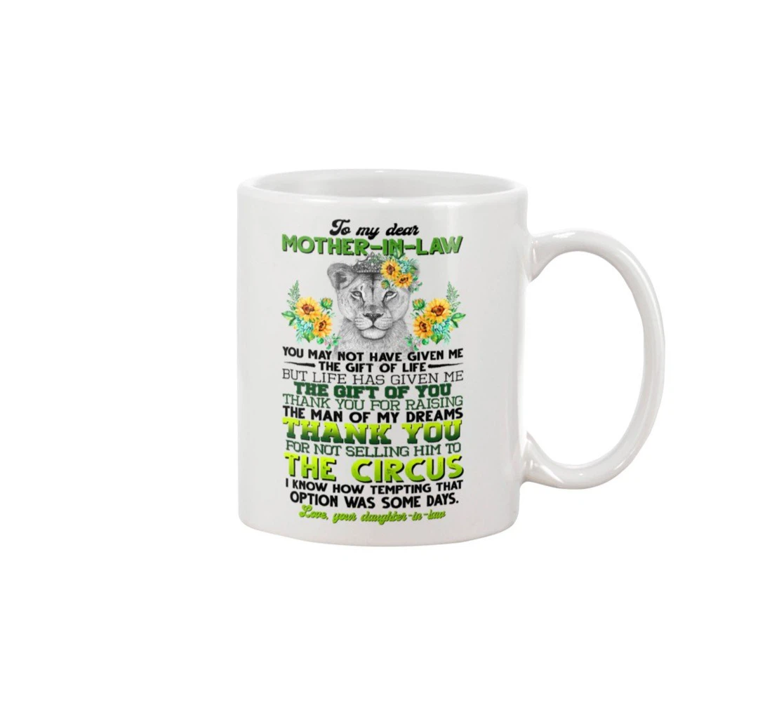 Personalized To My Dear Mother In Law Lioness You May Not Have Given Me The Of Life But Life Has Given Me The Of You For New Year Ceramic Mug Print On Both Sides