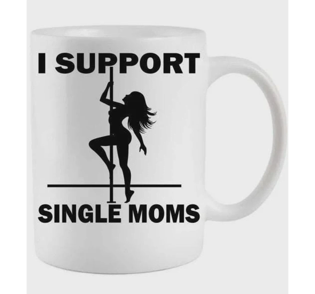 I Support Single Moms Pole Dancing Single Mom Best For Single Mom On Ceramic Mug Print On Both Sides