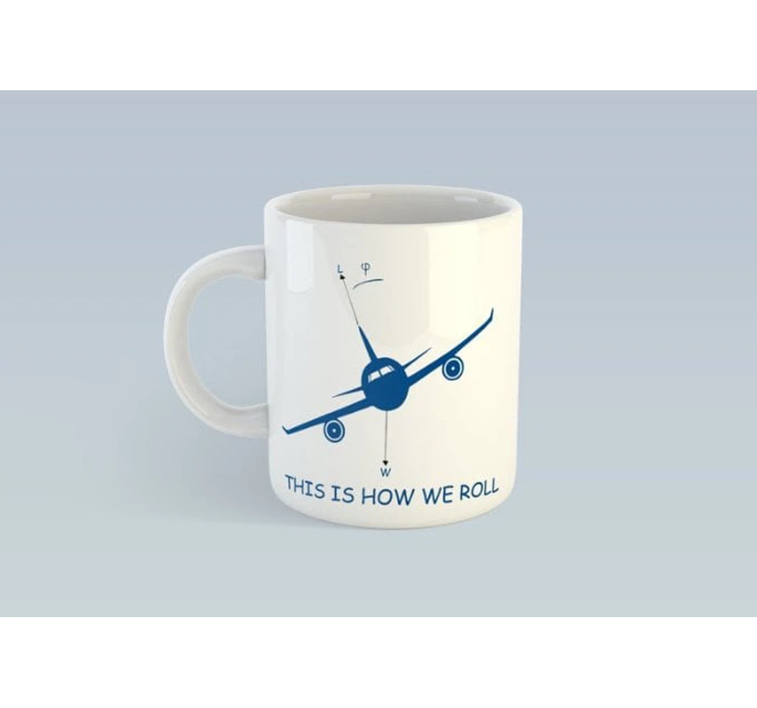 This Is How We Roll Funny Pilot Great Customized For Oz Ceramic Mug Print On Both Sides