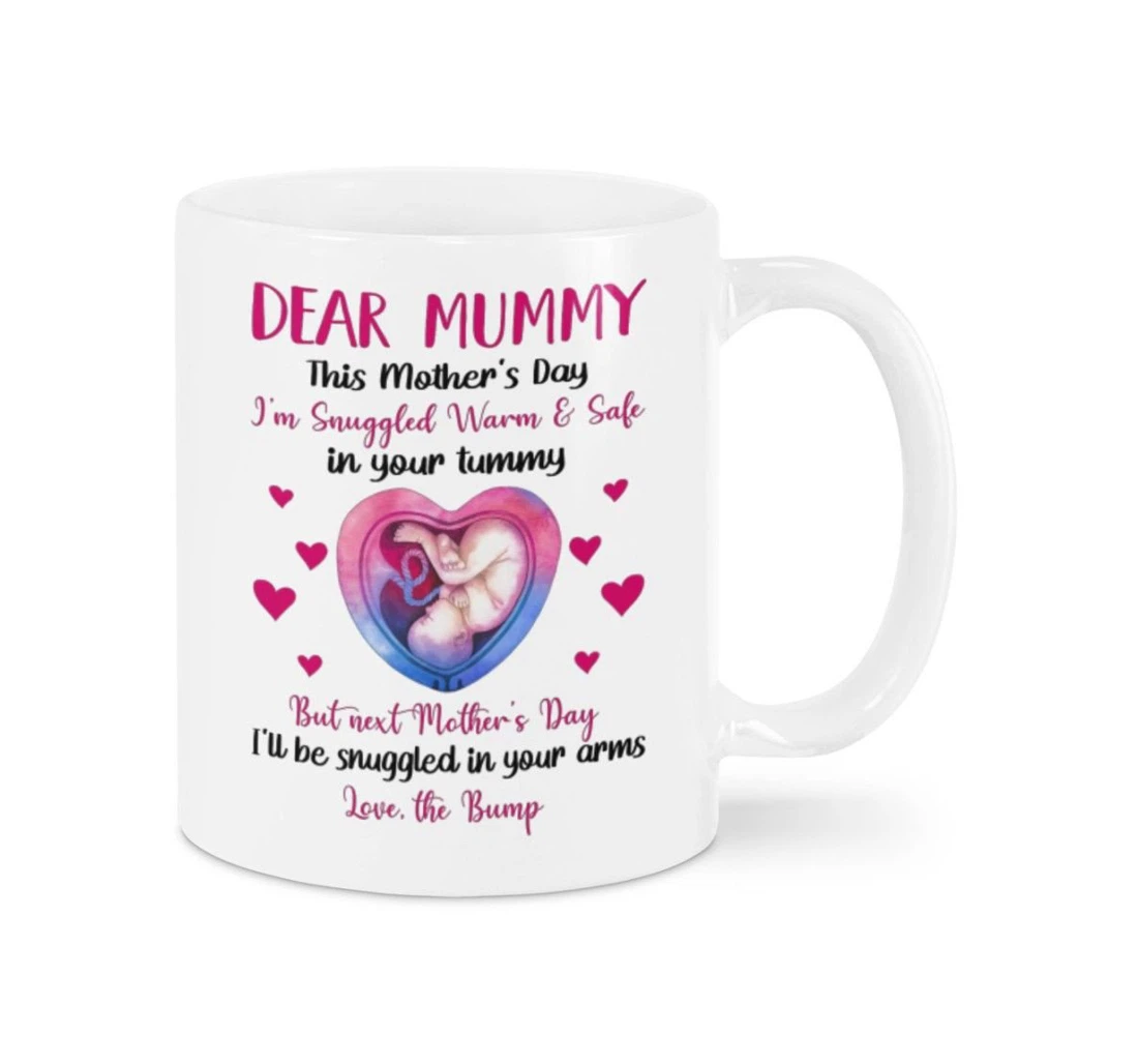 Personalized Dear Mummy I'm Snuggled Up Warm Safe Best For New Mom Baby Announcement Oz Ceramic Mug Print On Both Sides