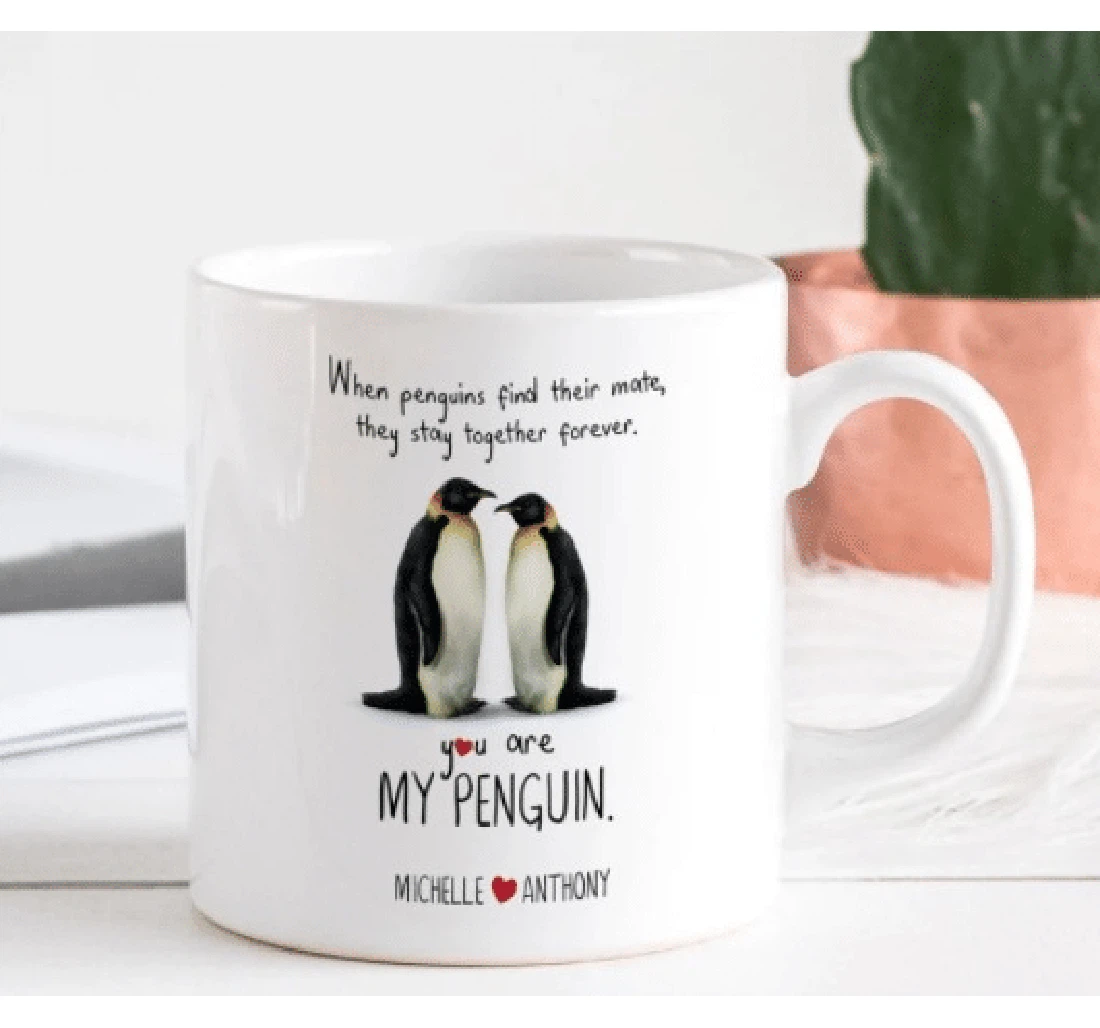 Personalized Penguin Couple You Are My Penguin Ceramic Mug Print On Both Sides