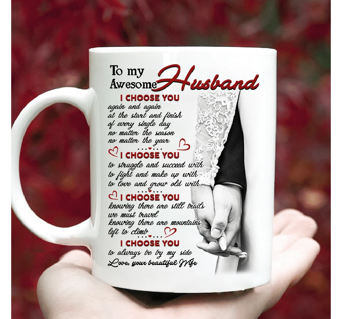 Personalized To My Awesome Husband I Choose You Again And Again Hold Hands For Couple Lover Husband Boyfriend Customized Name Ceramic Mug Print On Both Sides