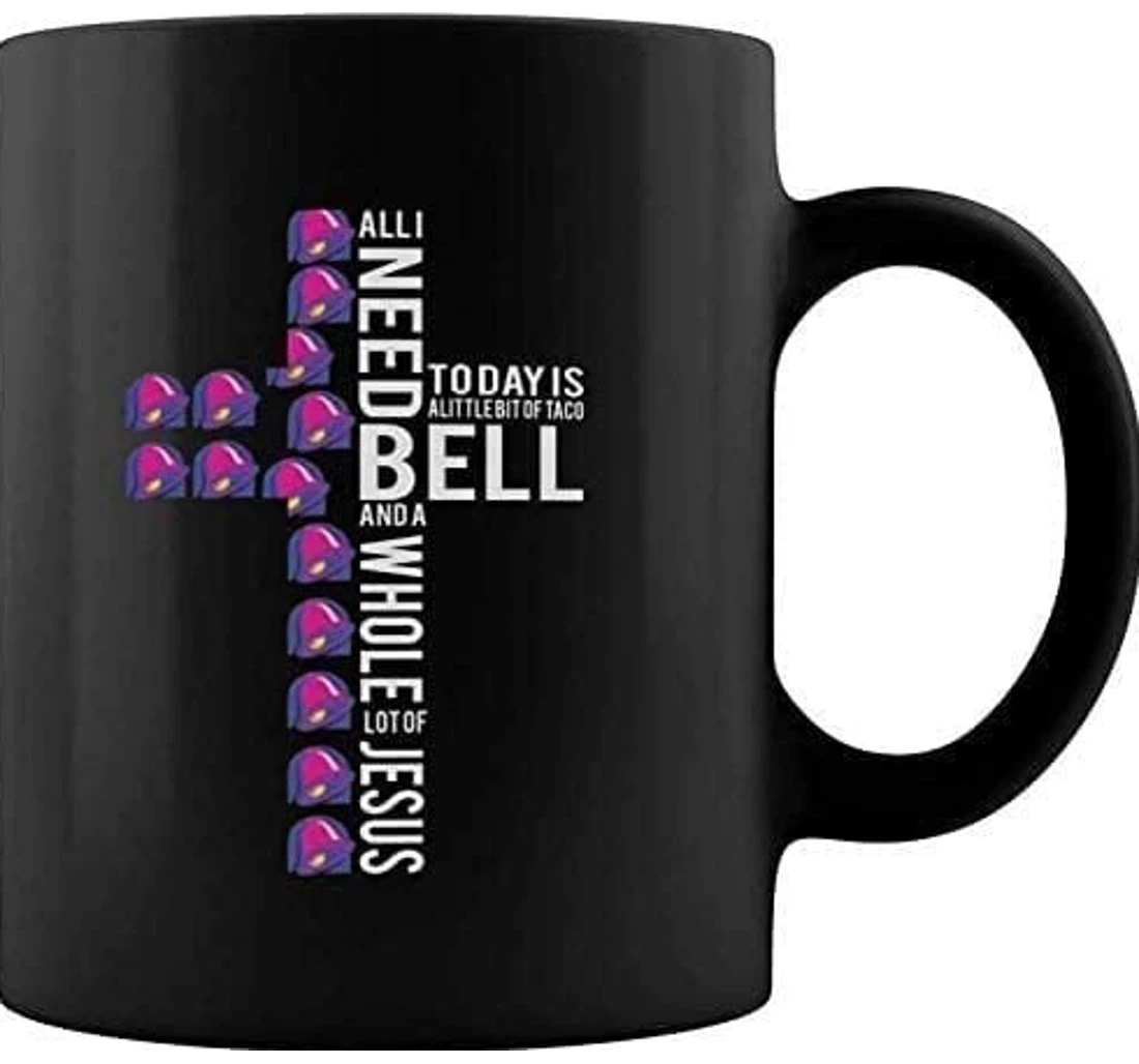 I Need Taco Bell And Jesus Tea Cup Oz Mugs Ceramic Mug Print On Both Sides