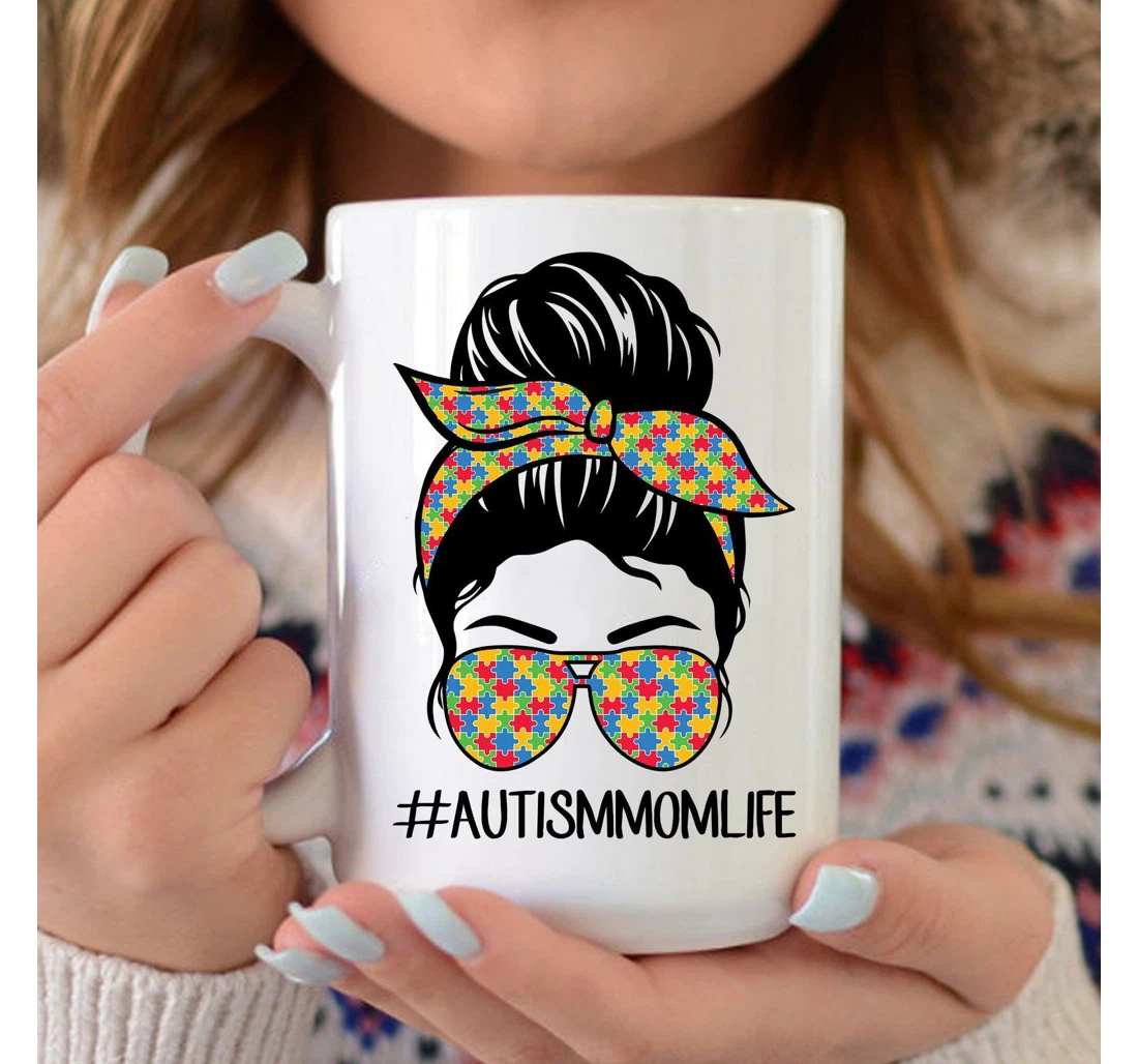 Autismmomlife Messy Bun Autism Awareness Autism Support Autism Acceptance Autism Supporter Warrior Autism Mom Mugs Cute Mug Mom Ceramic Mug Print On Both Sides