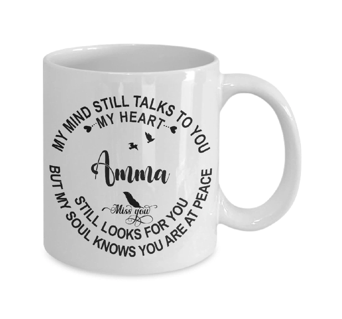 Amma In Loving Memory My Mind Still Talks To You My Heart Still Looks For You Sympathy Memorial Ceramic Mug Print On Both Sides